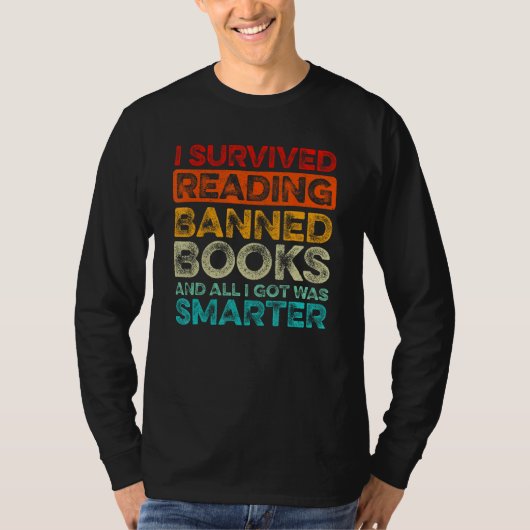 I Survived Reading Banned Books And All I Got Was  T-shirt (Voorkant)