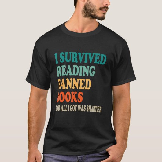 I Survived Reading Banned Books And All I Got Was  T-shirt (Voorkant)