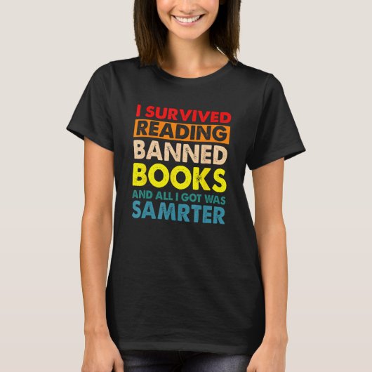 I Survived Reading Banned Books I Got Was Samrter T-shirt (Voorkant)