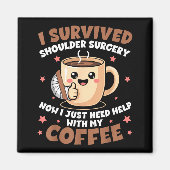 I Survived Shoulder Surgery Funny Coffee Lover Men Magneet (Voorkant)