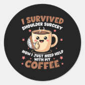 I Survived Shoulder Surgery Funny Coffee Lover Men Ronde Sticker (Voorkant)