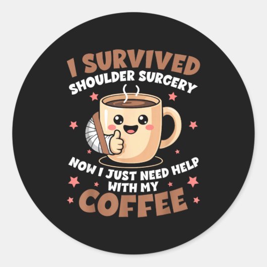 I Survived Shoulder Surgery Funny Coffee Lover Men Ronde Sticker (Voorkant)