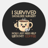 I Survived Shoulder Surgery Funny Coffee Lover Men Ronde Sticker (Voorkant)