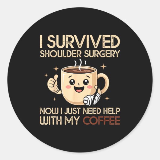 I Survived Shoulder Surgery Funny Coffee Lover Men Ronde Sticker (Voorkant)