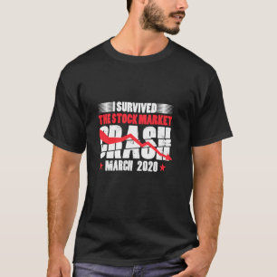 I Survived Stock Market Crash March 2020 Stocks Fa T-shirt