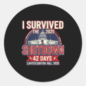 I Survived The 2025 Shutdown Funny Litical Quote  Ronde Sticker (Voorkant)