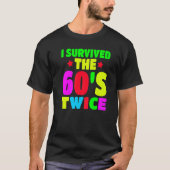 I Survived The 60s Twice Sixties 70th 70s Year Old T-shirt (Voorkant)