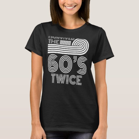 I Survived The 60s Twice Sixties 70th 70s Year Old T-shirt (Voorkant)