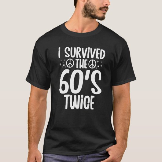 I Survived The 60s Twice Sixties 70th 70s Year Old T-shirt (Voorkant)