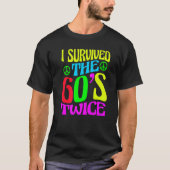 I Survived The 60s Twice Sixties 70th 70s Year Old T-shirt (Voorkant)