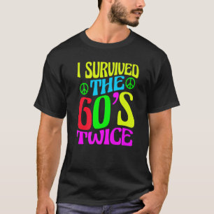I Survived The 60s Twice Sixties 70th 70s Year Old T-shirt