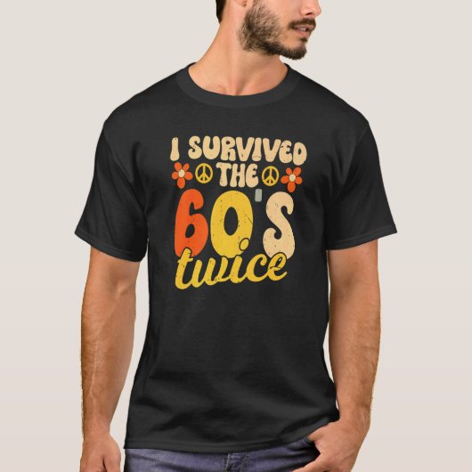 I Survived The 60s Twice Sixties 70th 70s Year Old T-shirt (Voorkant)