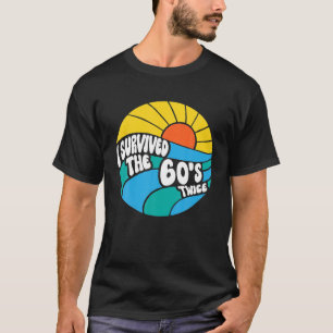 I Survived The 60s Twice Sixties 70th 70s Year Old T-shirt