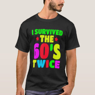 I Survived The 60s Twice Sixties 70th 70s Year Old T-shirt