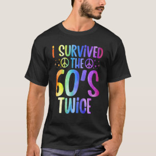 I Survived The 60s Twice Sixties 70th 70s Year Old T-shirt