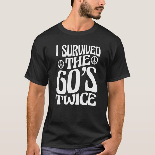 I Survived The 60s Twice Sixties 70th 70s Year Old T-shirt (Voorkant)