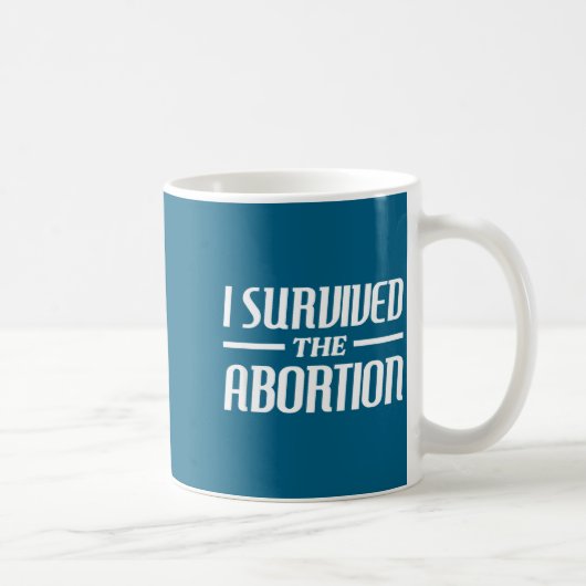I Survived The Abortion Funny Sarcastic Quotes  Koffiemok (Rechts)