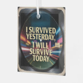 I Survived Yesterday, I Will Survive Today Glas Ornament (Voorkant links)