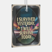 I Survived Yesterday, I Will Survive Today Glas Ornament (Voorkant Rechts)