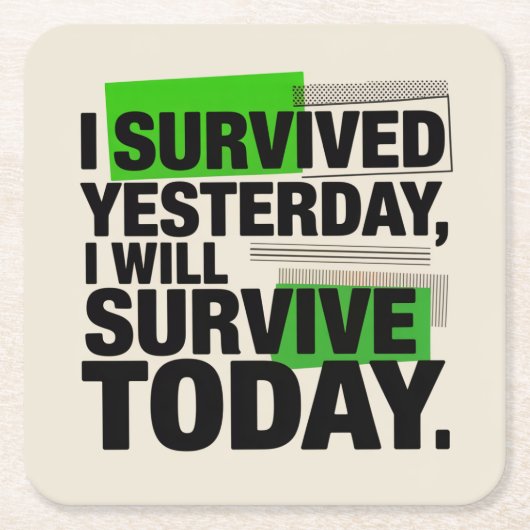 I Survived Yesterday, I Will Survive Today Kartonnen Onderzetters (Voorkant)