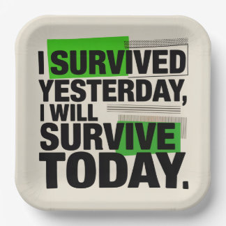 I Survived Yesterday, I Will Survive Today Papieren Bordje