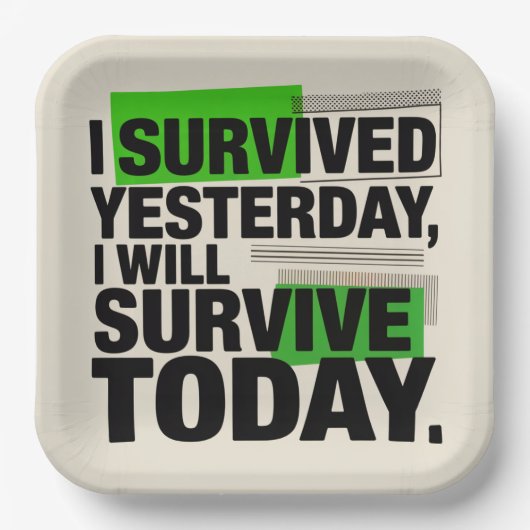 I Survived Yesterday, I Will Survive Today Papieren Bordje (Voorkant)