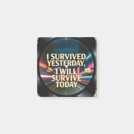 I Survived Yesterday, I Will Survive Today Post-it® Notes (Voorkant)