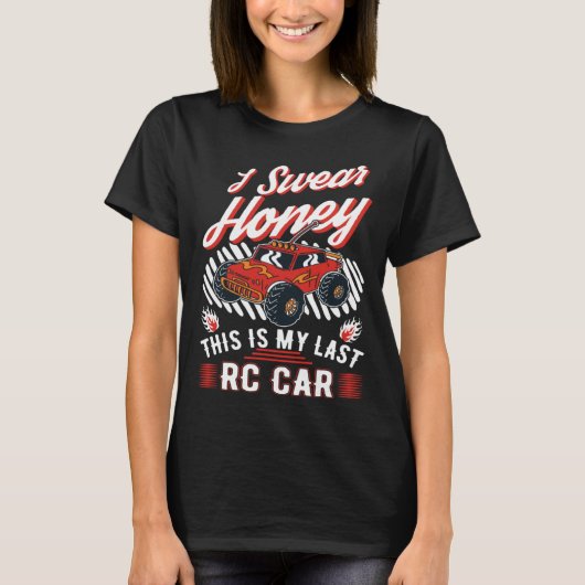 I swear honey This is my last RC Car T-shirt (Voorkant)