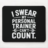 I Swear My Trainer Can’t Count Funny Gym Sarcasm  Muismat (Voorkant)