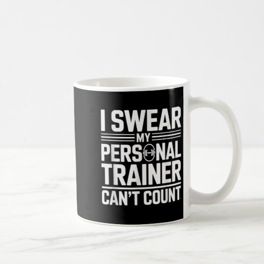I Swear My Trainer Can’t Count Funny Lifting Quote Koffiemok (Rechts)