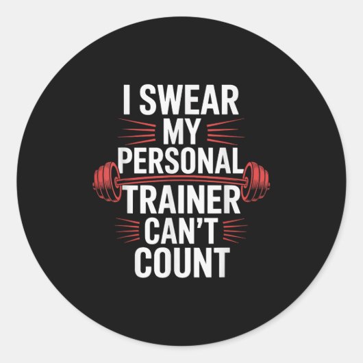 I Swear My Trainer Can't Count Gym  Ronde Sticker (Voorkant)