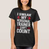 I Swear My Trainer Can't Count Gym T-shirt (Voorkant)