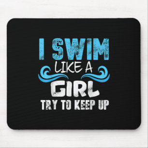 I Swim Like A Girl Try To Keep Up - Funny Swimming Muismat