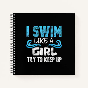I Swim Like A Girl Try To Keep Up - Funny Swimming Notitieboek