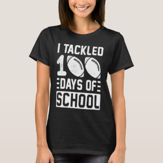 I Tackled 100 Days Of School Football Boys 100th D T-shirt