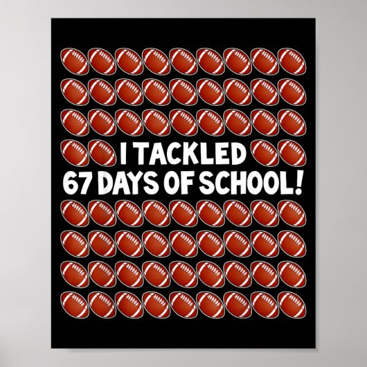 I Tackled 67 Days Of School Football 67 Boys Girls Poster (Voorkant)