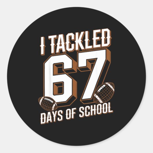 I Tackled 67 Days Of School Funny Six Seven Meme F Ronde Sticker (Voorkant)