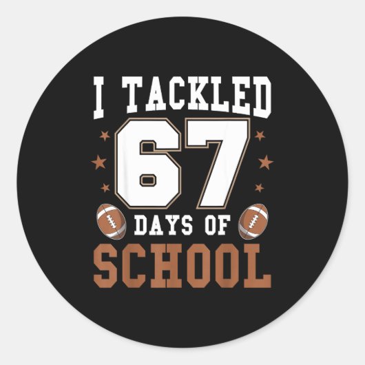 I Tackled 67 Days Of School Funny Six Seven Meme F Ronde Sticker (Voorkant)
