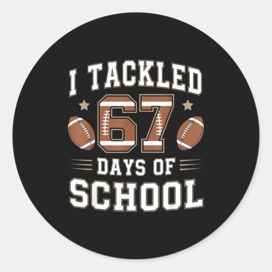 I Tackled 67 Days Of School Funny Six Seven Meme F Ronde Sticker (Voorkant)