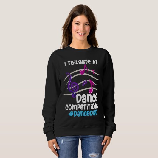 I Tailgate At Dance Competitions DanceDad Trui (Voorkant volledig)