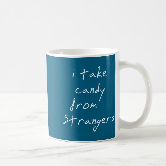 I Take Candy From Strangers Funny Humor Quote  Koffiemok (Rechts)