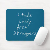 I Take Candy From Strangers Funny Humor Quote Muismat (Met muis)