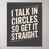 I Talk In Circles So Get It Straight Funny Sarcast Poster (Voorkant)