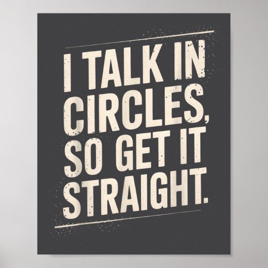 I Talk In Circles So Get It Straight Funny Sarcast Poster (Voorkant)