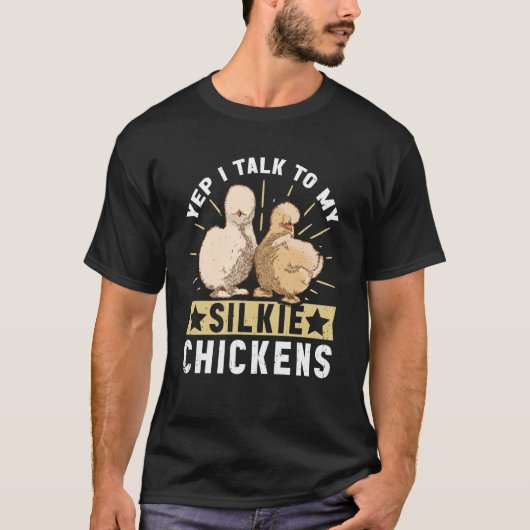 I talk to my Silky Chickens Bird Silkie Chicken T-shirt (Voorkant)