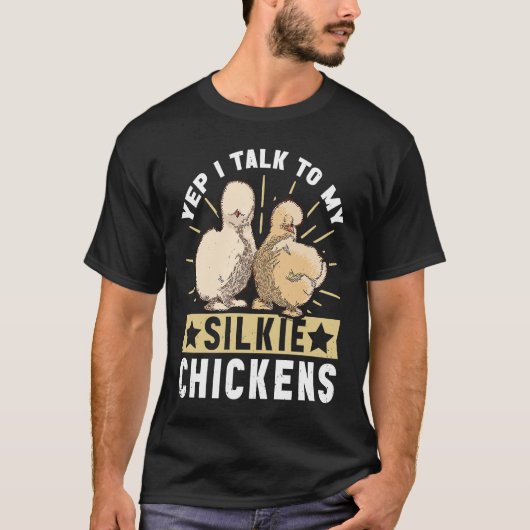 I talk to my Silky Chickens Bird Silkie Chicken T-shirt (Voorkant)