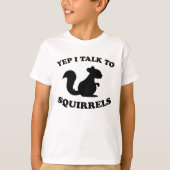 I Talk To Squirrels Design Silhouette Saying Gift T-shirt (Voorkant)