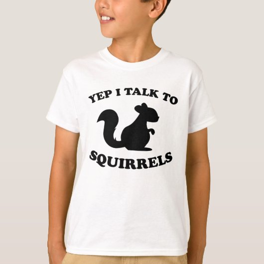 I Talk To Squirrels Design Silhouette Saying Gift T-shirt (Voorkant)