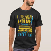 I Teach English Because Math Teachers Need Heroes T-shirt (Voorkant)