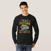 I Teach Future Leaders  Teacher  School  Kindergar T-shirt (Voorkant volledig)